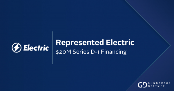 Gunderson Dettmer Advises Electric in its $20 million Series D-1 ...