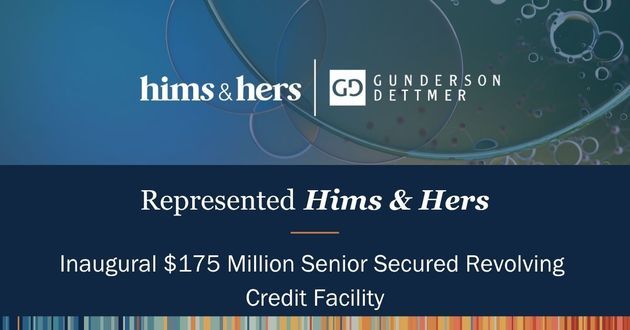 Gunderson Dettmer Advised Hims & Hers in its Inaugural $175 Million Senior Secured Revolving Credit Facility