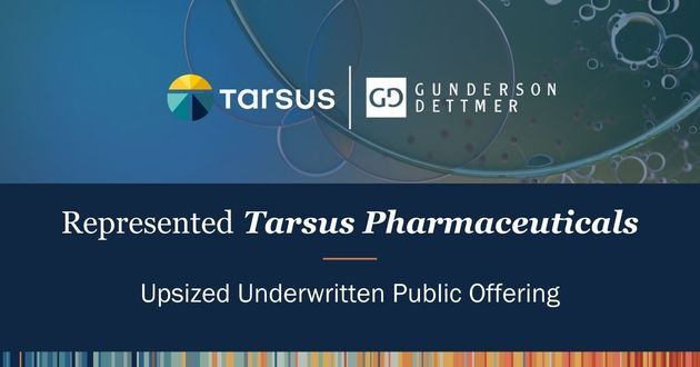 Gunderson Dettmer Advises Tarsus Pharmaceuticals on Upsized Underwritten Public Offering