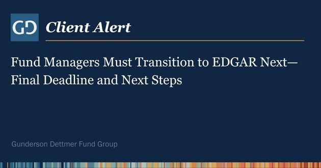 Client Insight: Fund Managers Must Transition to EDGAR Next—Final Deadline and Next Steps