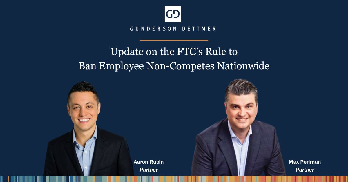 Gunderson Dettmer Hosts the Webinar: Update on the FTC’s Rule to Ban ...