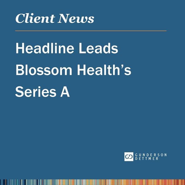 Headline Leads Blossom Health’s Series A