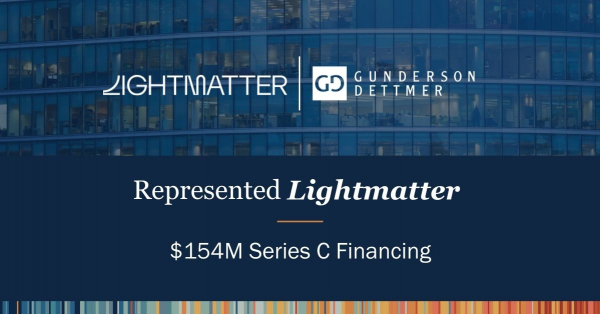 Gunderson Dettmer Advises Lightmatter in its $154M Series C financing ...