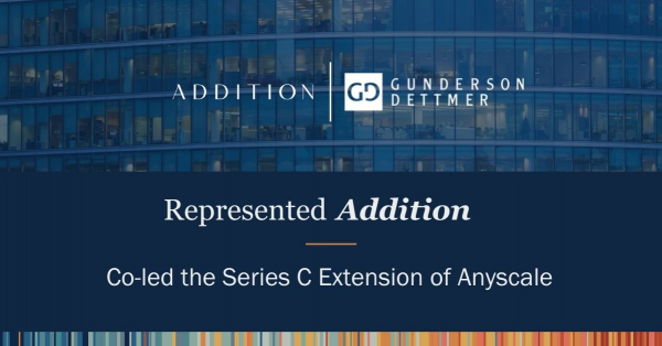 Gunderson Dettmer Advises Addition as it co-led the Series C extension ...