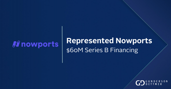 Gunderson Dettmer Advises Nowports in its $60 million Series B ...