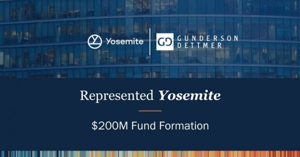 Gunderson Dettmer Represents Yosemite in Fund Formation