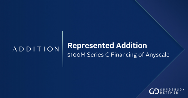 Gunderson Dettmer Advises Addition as it co-led the $100 million Series ...