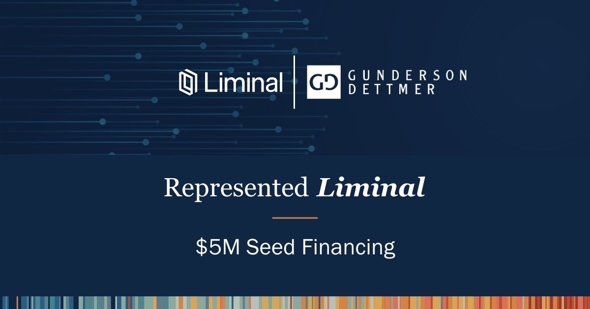 Gunderson Dettmer Advises Liminal in its $5M Seed Financing | Gunderson ...