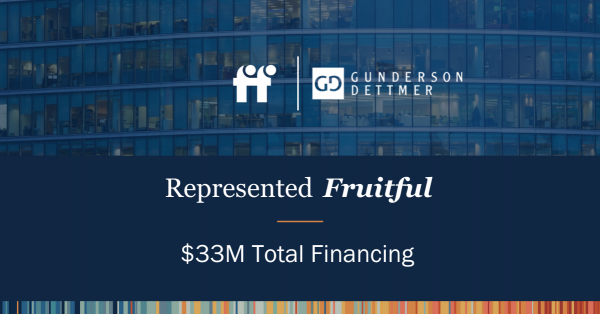 Gunderson Dettmer Advises Fruitful in its $33 million aggregate equity ...