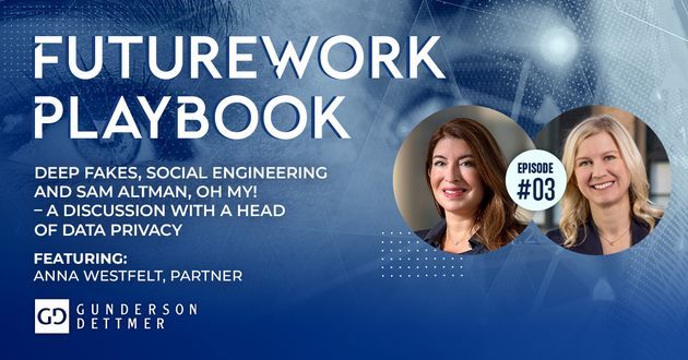 FutureWork Playbook Ep 3:&nbsp;Deep Fakes, Social Engineering and Sam Altman, Oh My! - A Discussion With a Head of Data Privacy
