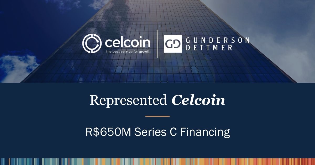 Gunderson Dettmer Advises São Paulo-based Celcoin in its R$650M Series ...