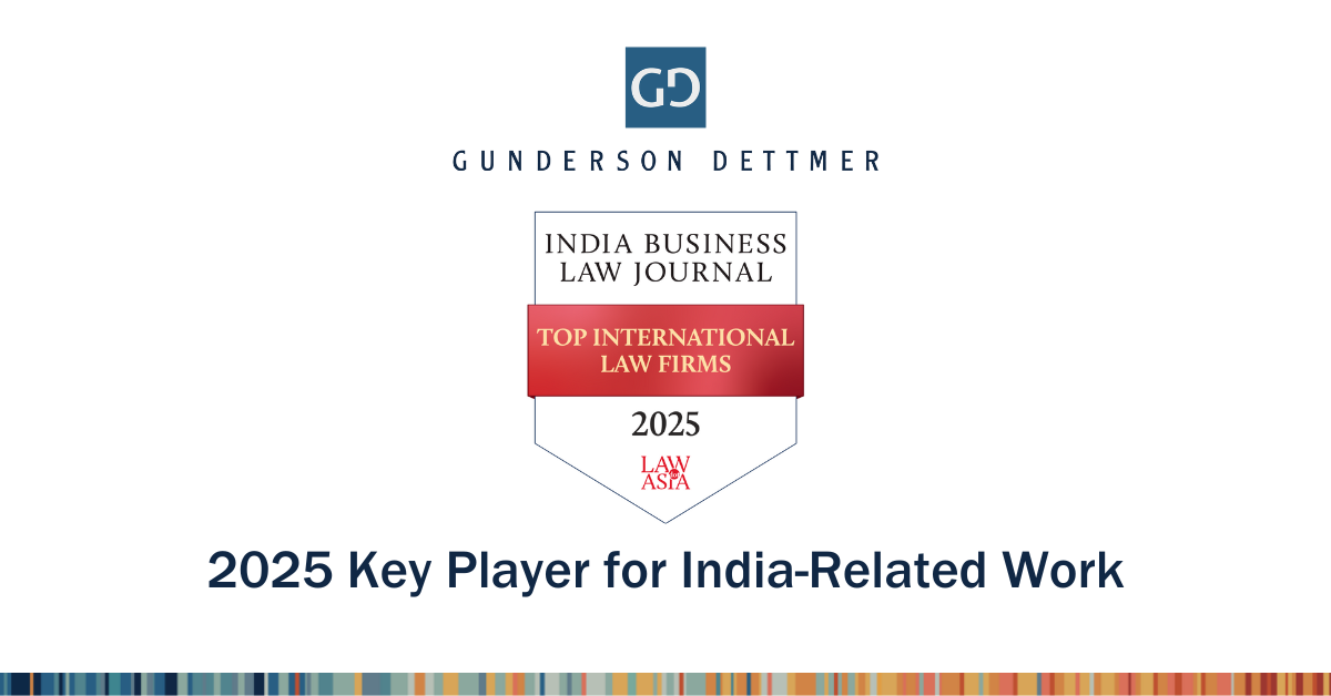 Gunderson Dettmer Named Key Player for India-Related Work in 2025 by India Business Law Journal