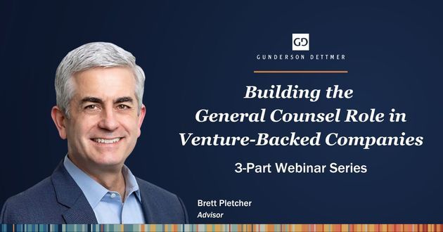 Gunderson Dettmer Webinar Series: Building the General Counsel Role in Venture-Backed Companies