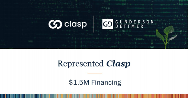 Gunderson Dettmer Advises Clasp in its $1.5M financing led by Base10 ...