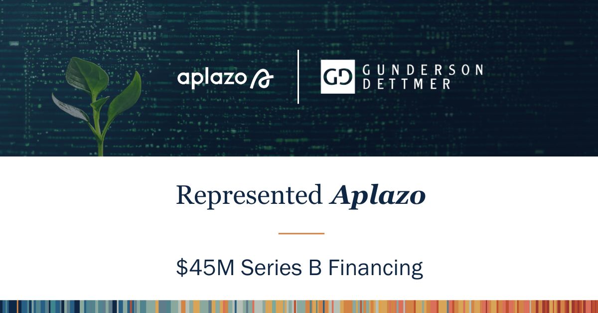 Gunderson Dettmer Advises Aplazo in its $45M Series B Financing ...