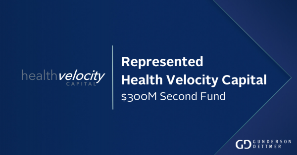 Gunderson Dettmer Advises Health Velocity Capital in the formation of ...