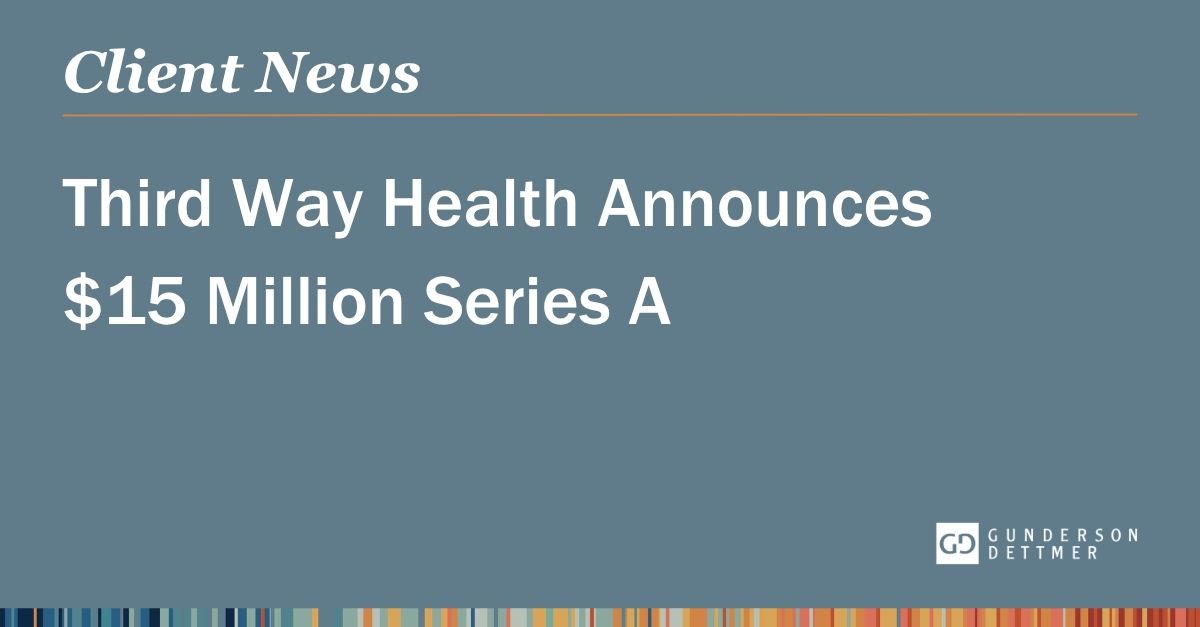 Third Way Health Announces $15 Million Series A | Gunderson Dettmer ...