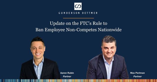 Webinar: Update on the FTC’s Rule to Ban Employee Non-Competes Nationwide