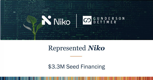 Gunderson Dettmer Advises Niko in its $3.3M Seed Financing co-led by ...