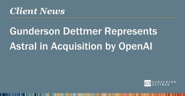 Gunderson Dettmer Represents Astral in Acquisition by OpenAI