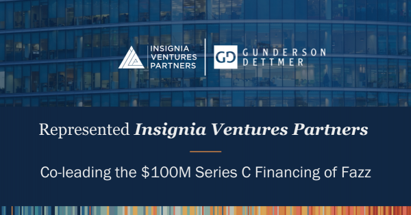 Gunderson Dettmer Advises Insignia Ventures Partners in its $100 ...