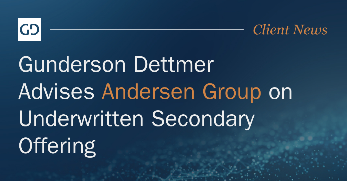 Gunderson Dettmer Advises Andersen Group on Underwritten Secondary Offering