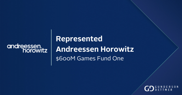Gunderson Dettmer Advises Andreessen Horowitz in its $600 million Fund ...