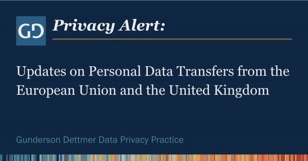 Privacy Alert: Updates on Personal Data Transfers from the European Union and the United Kingdom