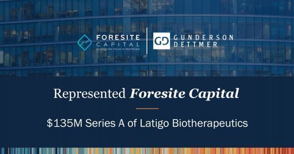 Foresite Capital Participates in $135M Series A of Latigo Biotherapeutics