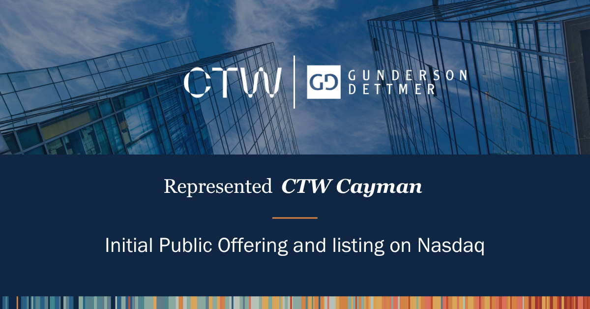 Gunderson Dettmer Advises CTW Cayman on Initial Public Offering and Listing on Nasdaq