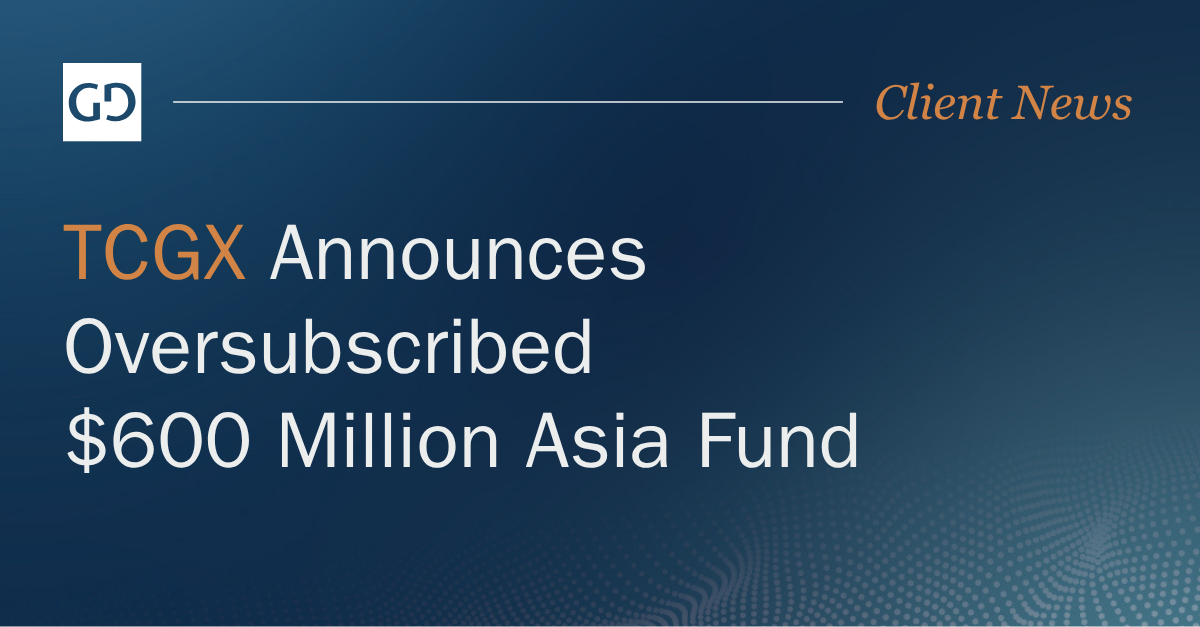 TCGX Announces Oversubscribed $600 Million Asia Fund