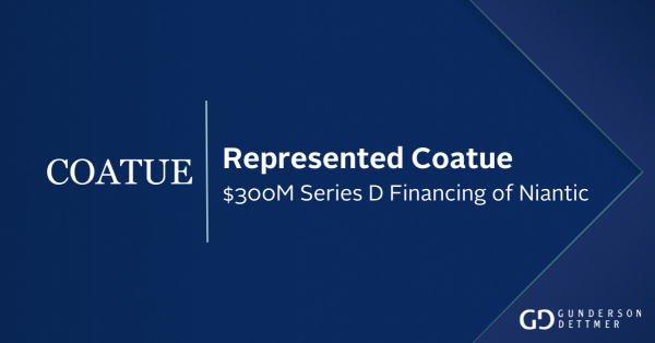 Gunderson Dettmer Advises Coatue as it led the $300 million Series D ...