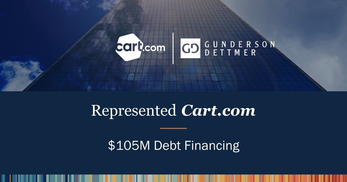 Gunderson Dettmer Advises Cart.com in its $105M Debt Financing from ...