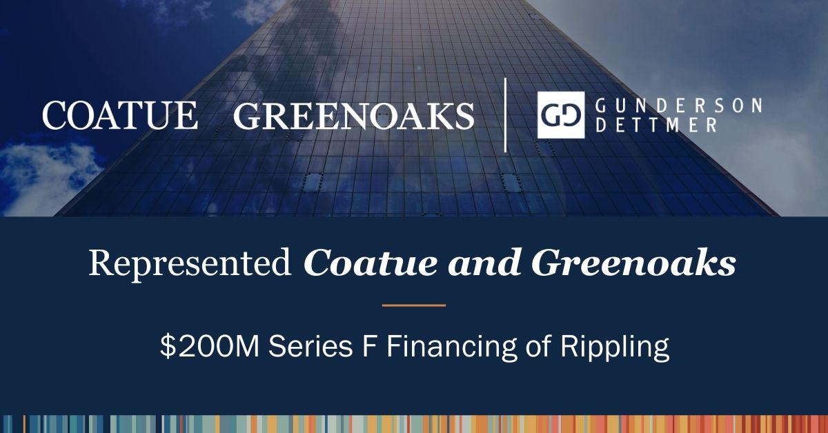 Gunderson Dettmer Advises Coatue and Greenoaks in its Rippling’s $200M ...