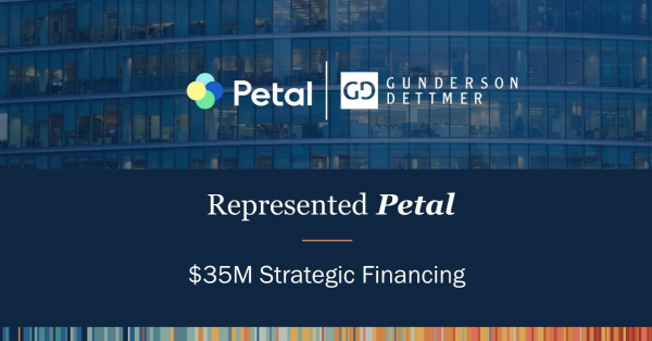 Gunderson Dettmer Advises Petal in its $35 million strategic financing ...