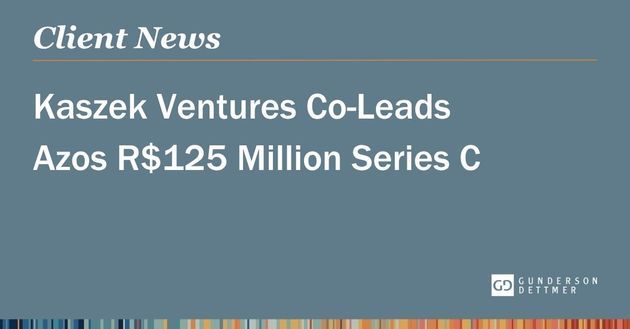 Kaszek Ventures Co-Leads Azos R$125 Million Series C