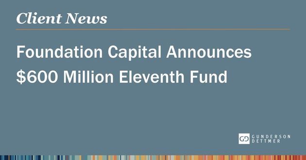 Foundation Capital Announces $600 Million Eleventh Fund