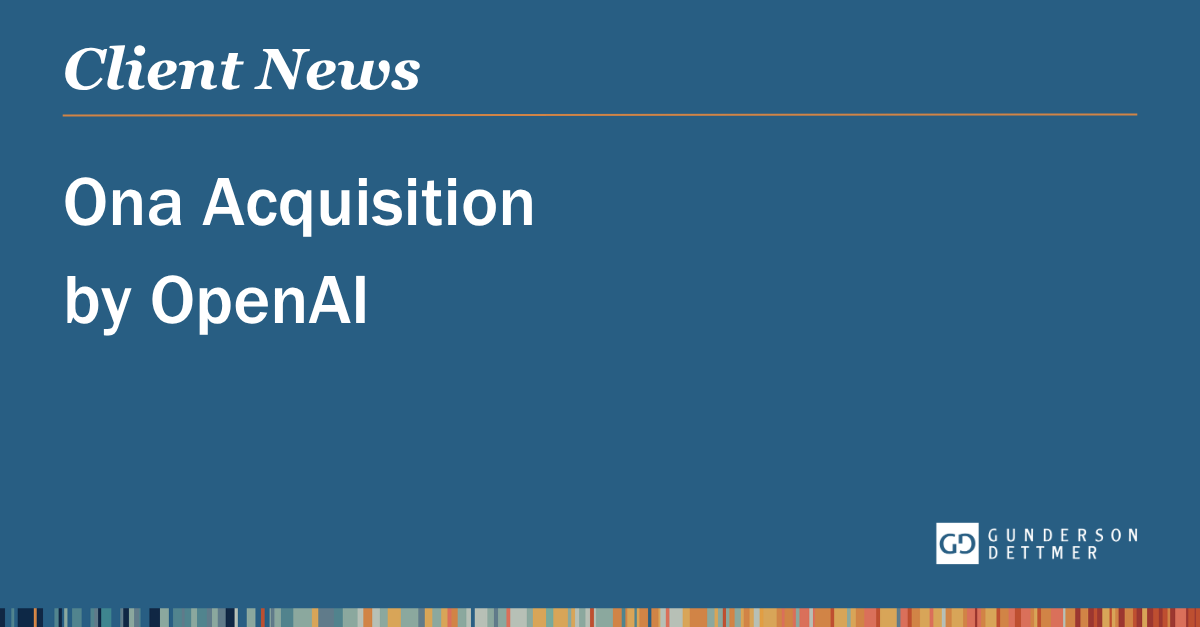Gunderson Dettmer Represents Ona in Acquisition by OpenAI | Gunderson ...