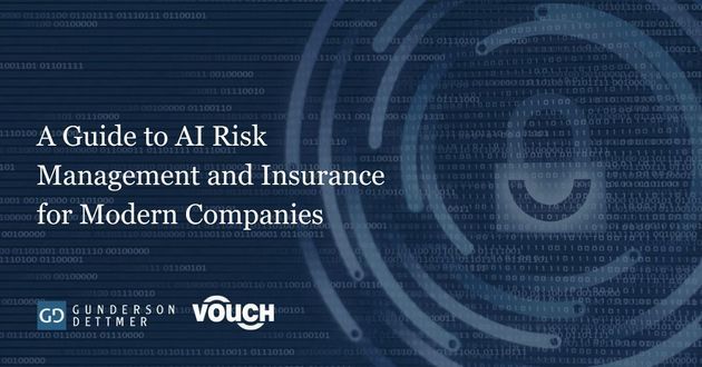 Gunderson Dettmer and Vouch Insurance Publish <i>A Guide to AI Risk Management and Insurance for Modern Companies</i> White Paper