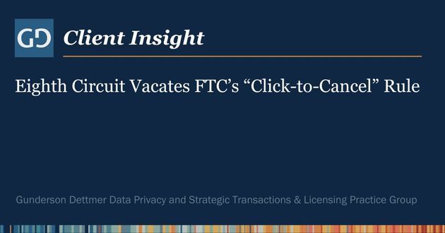 Client Insight: Eighth Circuit Vacates FTC’s “Click-to-Cancel” Rule