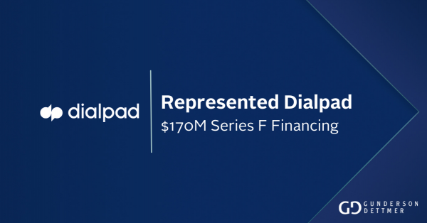 Gunderson Dettmer Advises Dialpad in its $170 million Series F ...