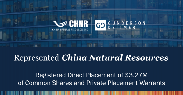 Gunderson Dettmer Advises China Natural Resources, Inc. on Registered Direct Placement of $3.27M of Common Shares and Private Placement Warrants