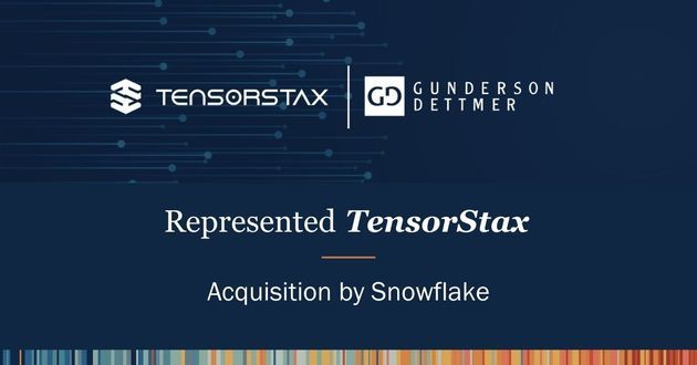 Gunderson Dettmer Represents TensorStax in Acquisition by Snowflake