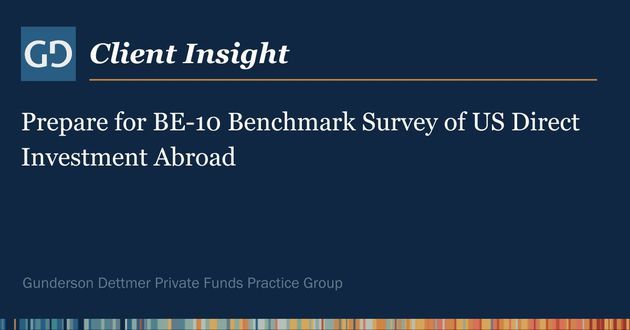 Client Insight: Prepare for BE-10 Benchmark Survey of US Direct Investment Abroad