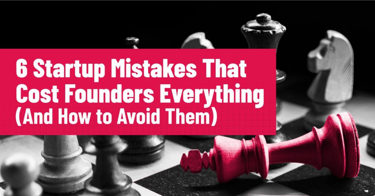 View of Ryan Purcell Guest-Authors “6 Startup Mistakes That Cost Founders ...