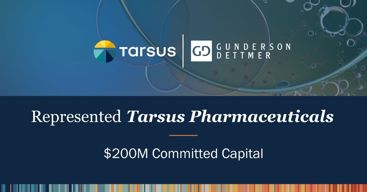 Gunderson Dettmer Advises Tarsus Pharmaceuticals in its $200M Committed ...