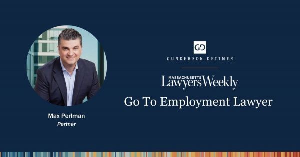 Gunderson Dettmer Partner Max Perlman Named Go To Employment Lawyer by Massachusetts Lawyers Weekly 2023
