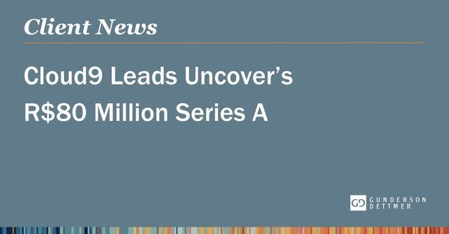 Cloud9 Leads Uncover’s R$80 Million Series A