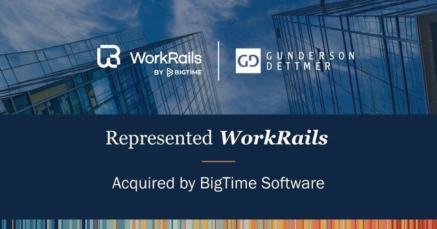 Gunderson Dettmer Client WorkRails Acquired by BigTime Software