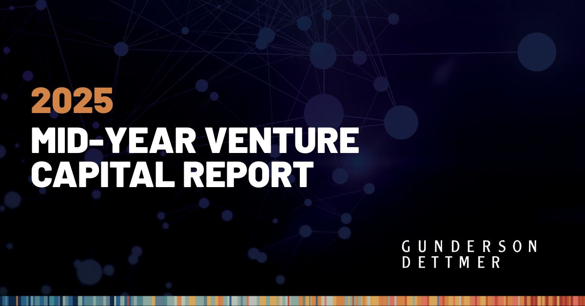 Gunderson Dettmer Releases 2025 Mid-Year Venture Capital Report ...